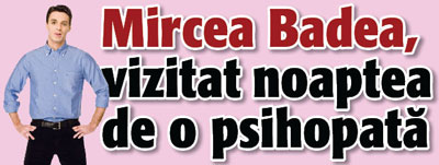 Mircea Badea, vizitat  noaptea de o psihopata