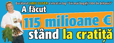 Bucatarul Jamie Oliver a intrat in top „Cei mai bogati 1000 de britanici”. A  facut 115 milioane de euro stand la cratita