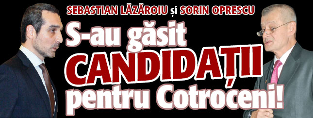 S-au gasit candidatii pentru Cotroceni!