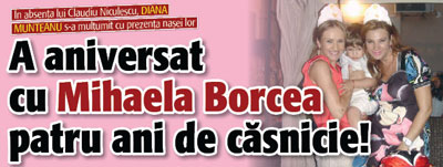 Diana Munteanu a sarbatorit cu Mihaela Borcea 4 ani de casnicie