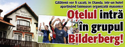 Otelul intra in grupul Bilderberg!