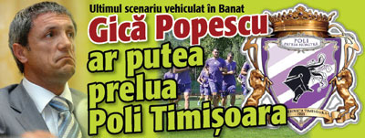 Gica Popescu ar putea prelua Poli Timisoara