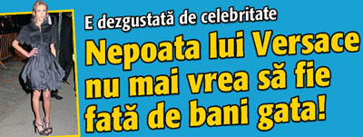 Nepoata lui Versace nu mai vrea sa fie o fata cu bani