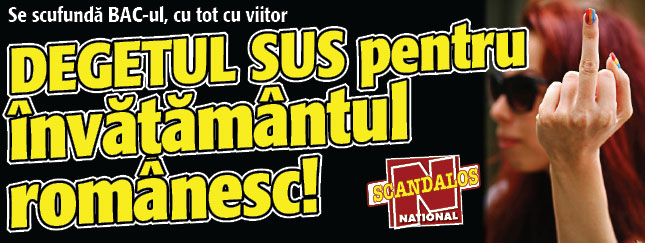 BAC 2011: Degetul sus pentru invatamantul romanesc!