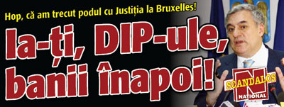 Am trecut hopul pe Justitie la Bruxelles: DIP-ule, poti sa-ti iei banii inapoi!