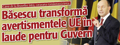 Basescu transforma avertismentele UE in laude pentru Guvern