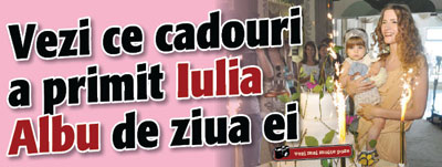 Vezi ce cadouri a primit Iulia Albu de ziua ei