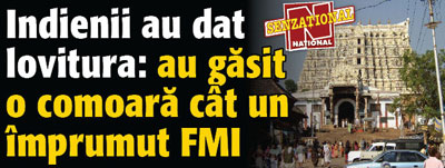 Indienii au dat lovitura: au gasit o comoara cat un imprumut FMI