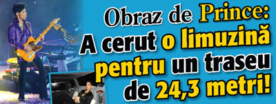 Fite de Prince: A cerut o limuzina pentru un traseu de 24,3 metri