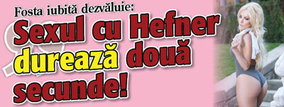 Fosta iubita dezvaluie: „Sexul cu Hefner dureaza doua secunde!”