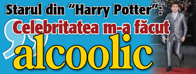 Starul din „Harry Potter”: „Celebritatea m-a facut alcoolic”