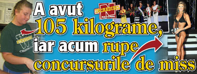A avut 105 kilograme, iar acum rupe concursurile de miss