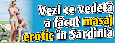 Vezi ce vedeta a facut masaj erotic in Sardinia