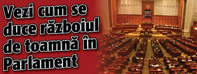 Vezi cum se duce razboiul de toamna in Parlament