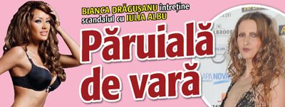 Bianca Dragusanu si Iulia Albu, paruiala de vara