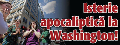 Panica apocaliptica la Washington!