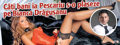 Cati bani ia Pescariu s-o plaseze pe Bianca Dragusanu