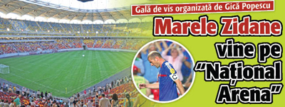 Marele Zidane vine pe „National Arena”