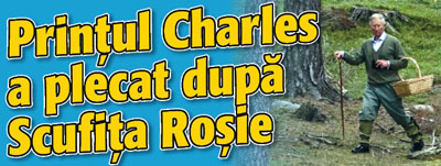 Printul Charles a plecat dupa Scufita Rosie