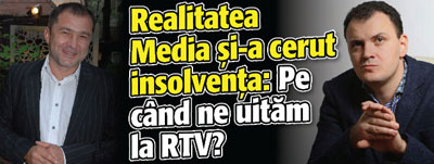 Realitatea Media si-a cerut insolventa: Pe cand ne uitam la RTV?