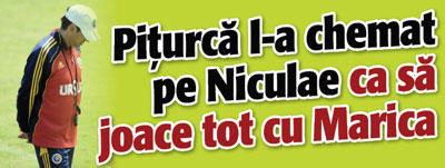 Piturca l-a chemat pe Niculae ca sa joace tot cu Marica