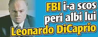 FBI-ul i-a scos peri albi lui Leonardo DiCaprio