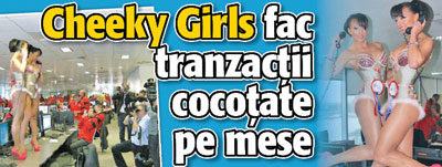 Cheeky Girls fac tranzactii cocotate pe mese