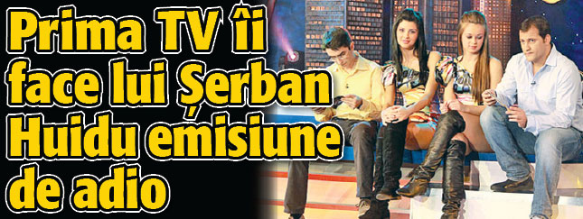 Prima TV ii face lui Huidu emisiune de adio