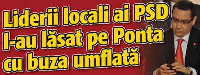 Liderii locali ai PSD l-au lasat pe Ponta cu buza umflata