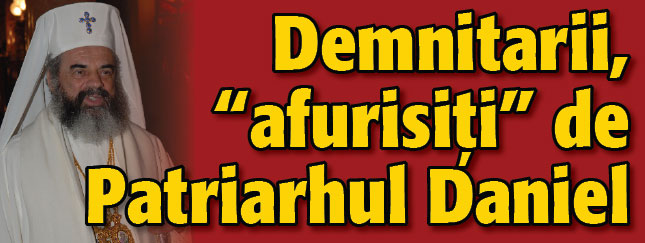 Demnitarii, “afurisiti” de Patriarhul Daniel
