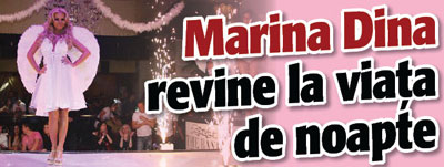 Marina Dina revine la viata de noapte