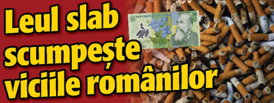 Leul slab scumpeste viciile romanilor
