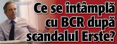 Ce se intampla cu BCR dupa scandalul Erste?