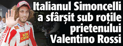 Italianul Simoncelli a sfarsit sub rotile prietenului Valentino Rossi