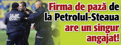 Firma de paza de la Petrolul-Steaua are un singur angajat