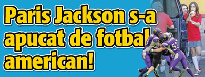 Paris Jackson s-a apucat de fotbal american