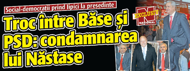 Troc intre Basescu si PSD: condamnarea lui Nastase