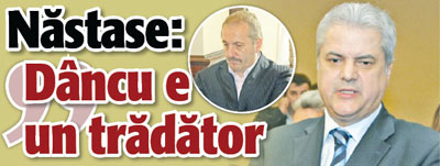 Nastase: Dancu e un tradator