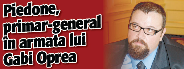 Piedone, primar-general in armata lui Gabi Oprea