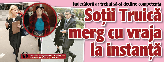 Sotii Truica merg cu vraja la instanta