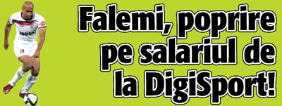 Falemi, poprire pe salariul de la DigiSport!