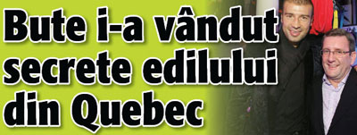 Bute i-a vandut secrete edilului din Quebec