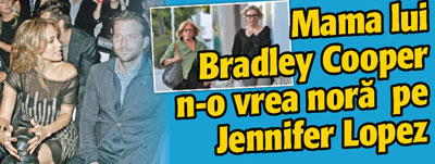 Mama lui Bradley Cooper n-o vrea nora  pe Jennifer Lopez