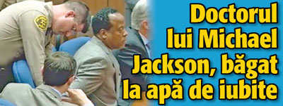 Doctorului lui Michael Jackson, bagat la apa de iubite