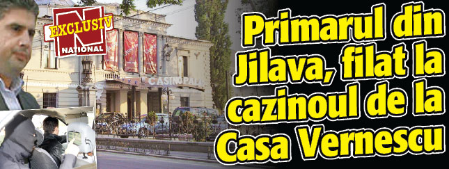 Primarul din Jilava, filat la cazinoul de la Casa Vernescu