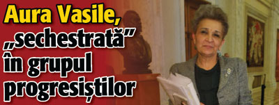 Aura Vasile, „sechestrata” in grupul progresistilor
