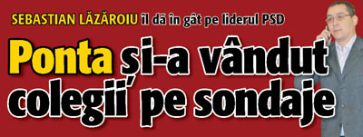 Lazaroiu: Ponta si-a vandut colegii pe sondaje