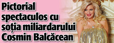 Pictorial spectaculos cu sotia miliardarului Cosmin Balcacean