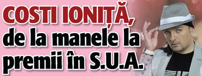 Costi Ionita, de la manele la premii in S.U.A.