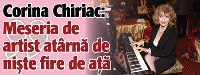 Corina Chiriac: “Meseria de artist atarna de niste fire de ata”